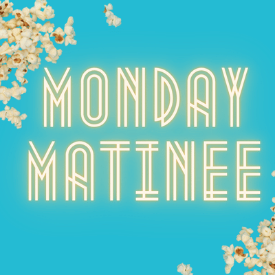 Monday Matinee with popcorn