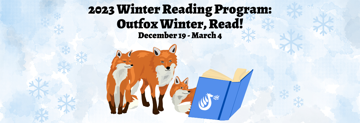 2023 Winter Reading Program: Outfox Winter, Read | December 19 - March 4