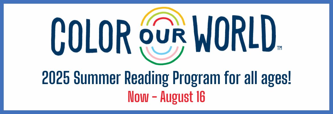 Color Our World 2025 Summer Reading Program for all ages! Now - Aug. 16