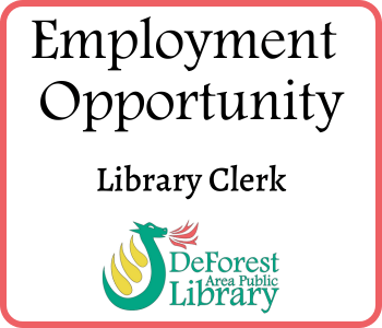 Employment Opportunity: Library Clerk - DeForest Area Public Library